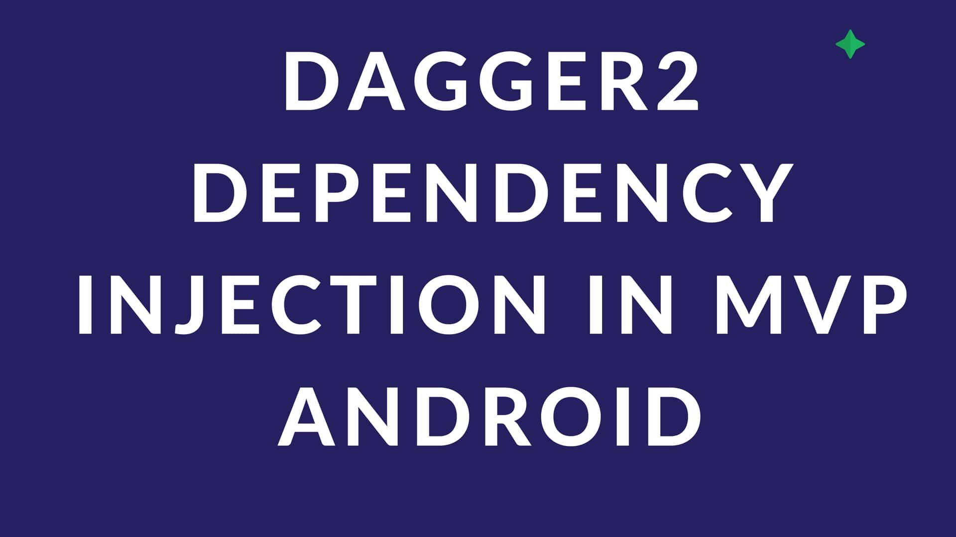 Dagger2 dependency injection in MVP android