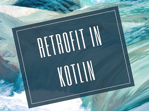 Api call by using Retrofit, RxJava and RxAndroid in Kotlin Android