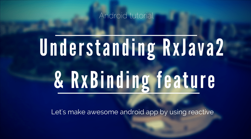 Understanding and practice of RxJava & RxBinding of Android part -2