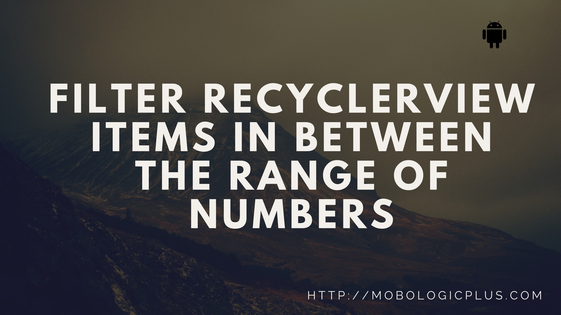 Filter recyclerview items in between the range of numbers in android