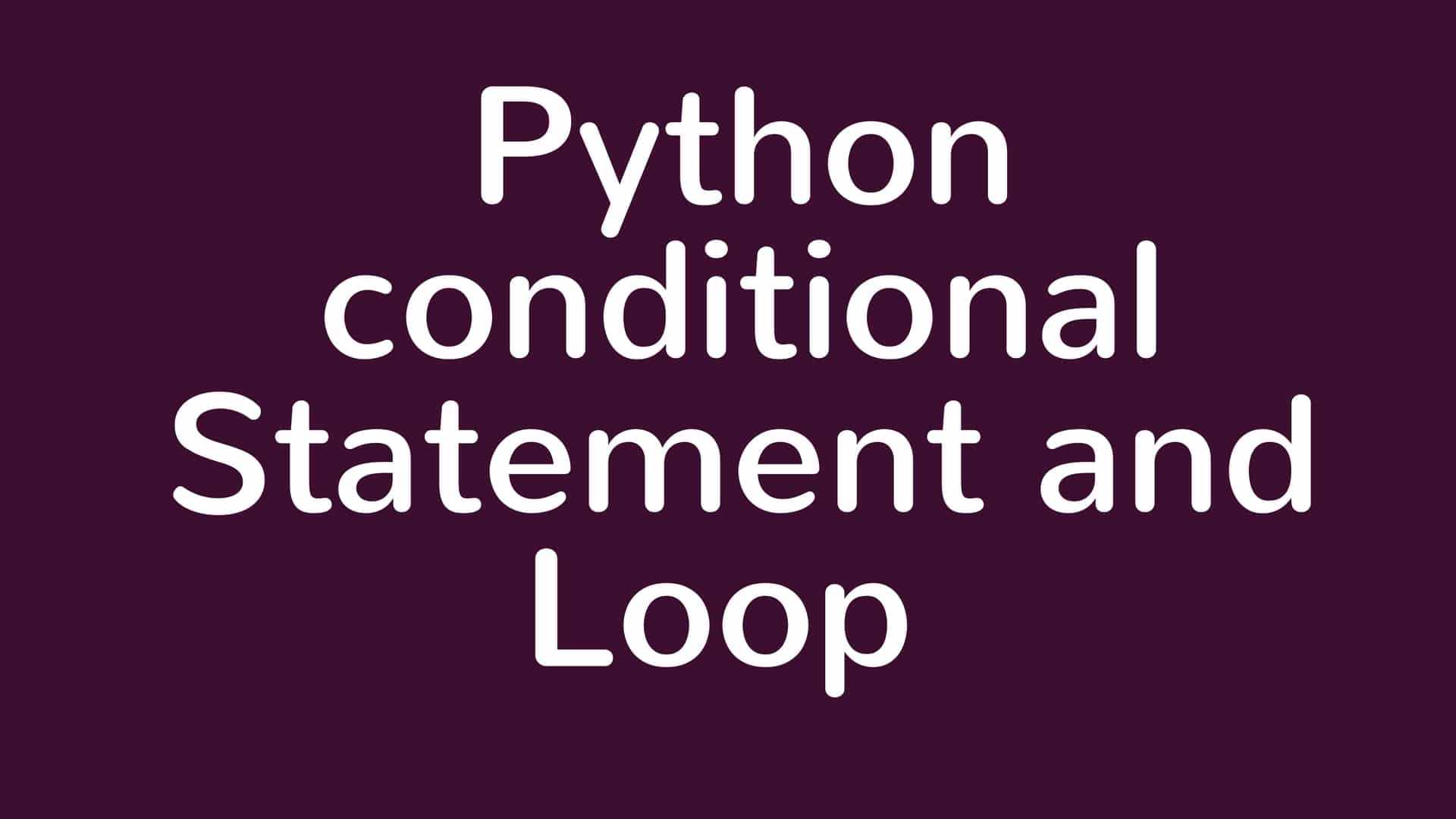 Explain Conditional Statement In Python