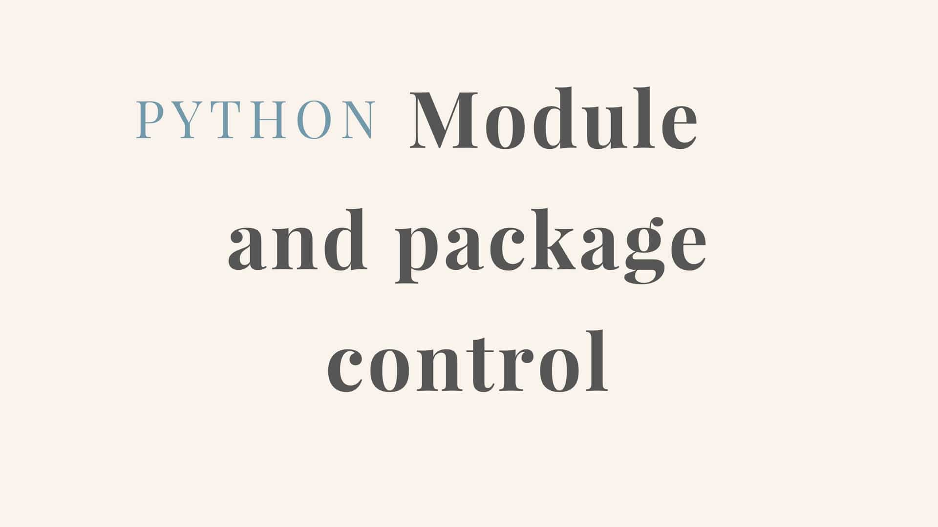 Exploring Module and package control of python