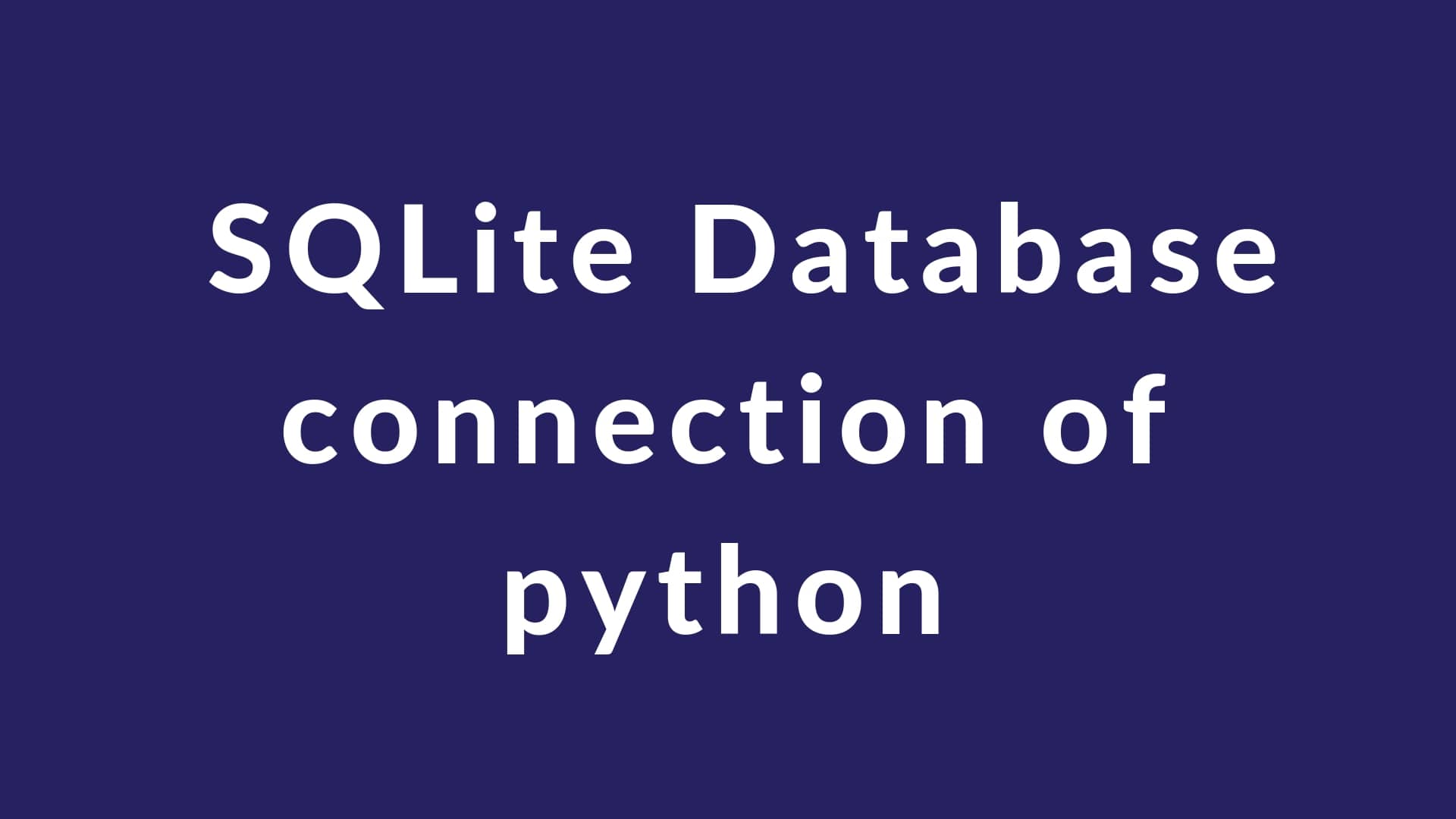 Exploring Sqlite Database and table connection of python