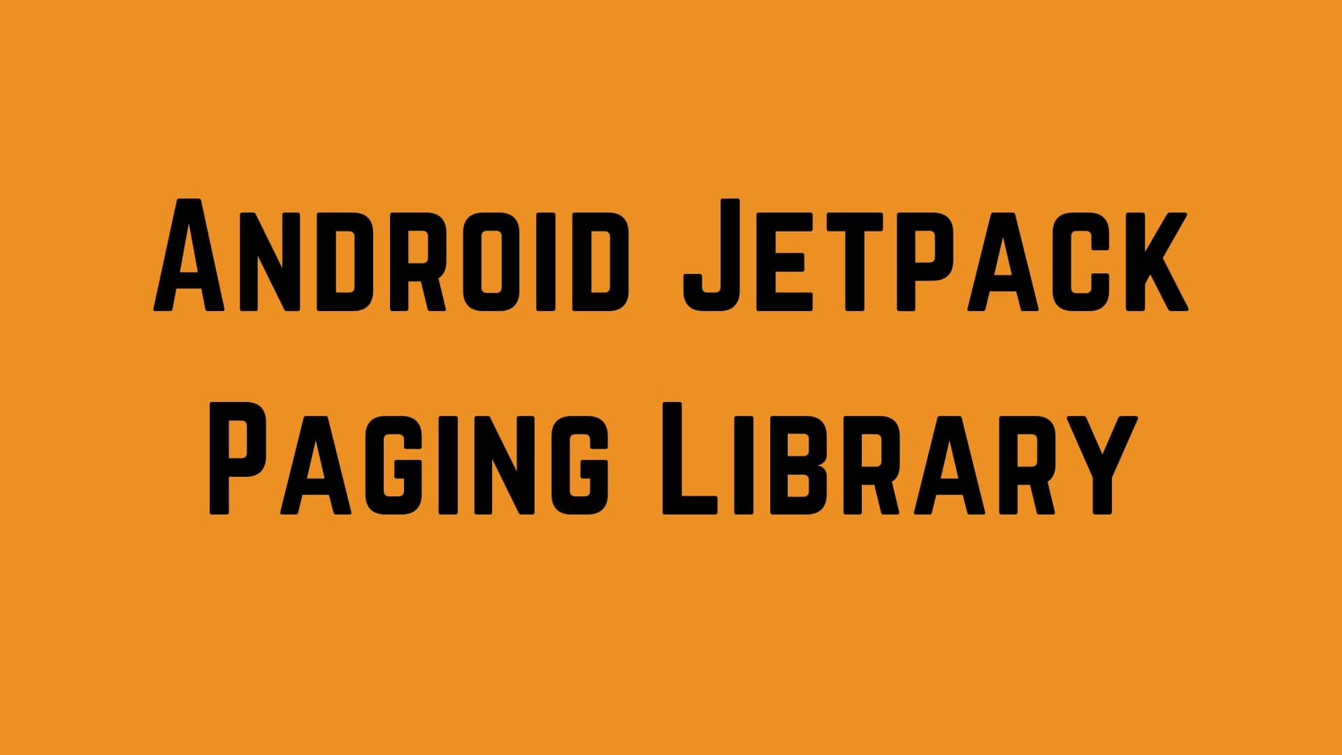 Exploring Android Jetpack Paging Library