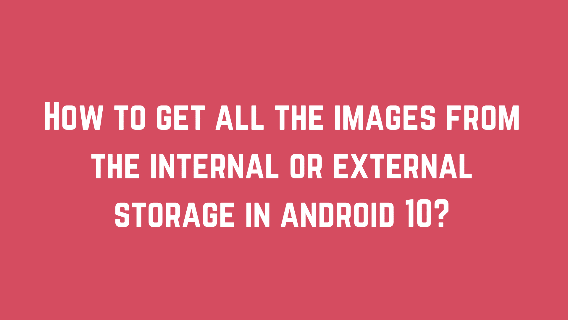 How to get all the images from the internal or external storage in android 10?