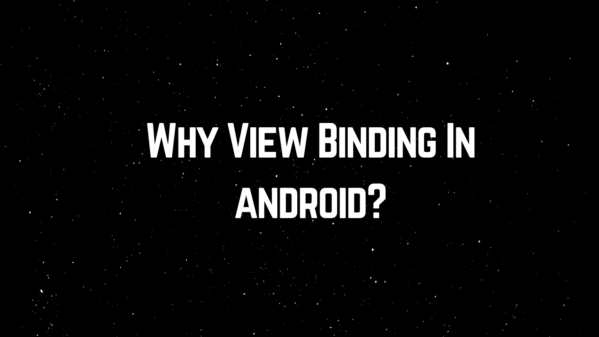 Why View Binding need to use in android?