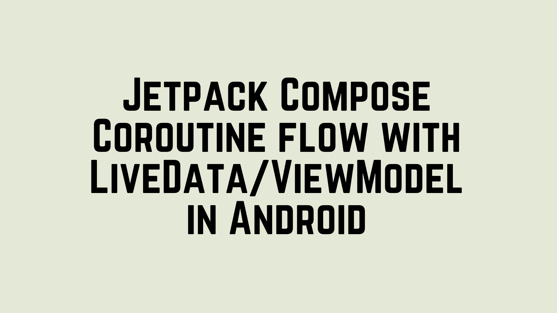 Jetpack Compose Coroutine flow with LiveData/ViewModel in Android