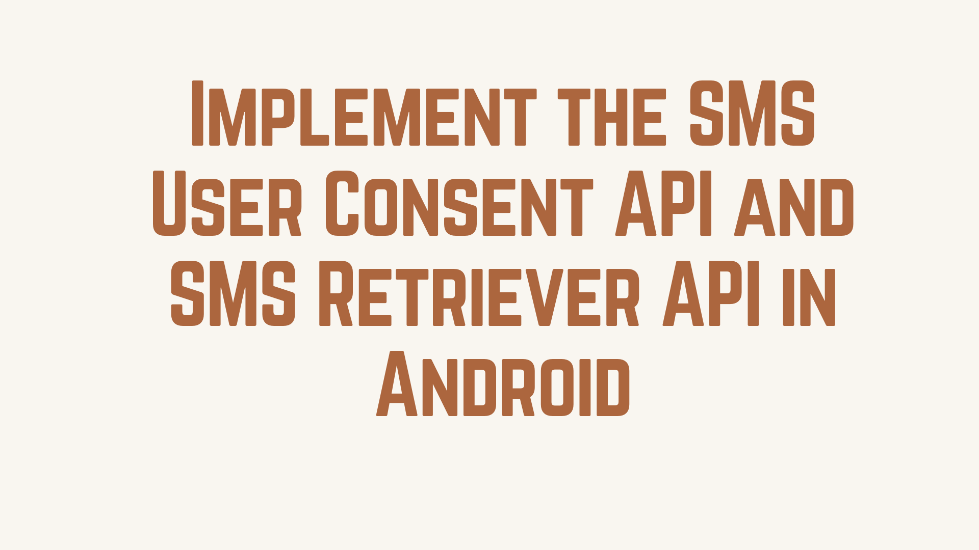 Implement the SMS User Consent API and SMS Retriever API in Android